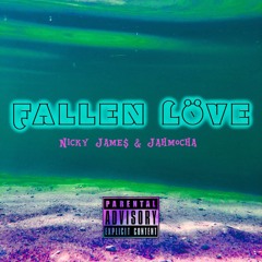 Fallen Löve (feat. Nicky Jame$)