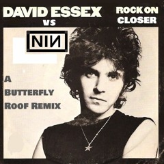 David Essex Vs Nine Inch Nails Rock On Closer Butterfly Roof Remix Mashup
