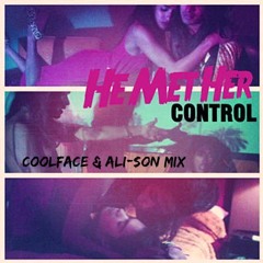 He Met Her - Control (CoolFace & ALI-SON Mix)