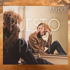 Mikey P - Puesto Pa Ti (Prod BY.galotheproducer