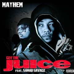 Mayhem - Got The Juice feat. Samad Savage
