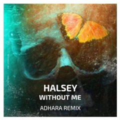 Halsey - Without Me (feat. Juice WRLD) [Adhara Remix]