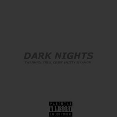Dark Nights (Feat. Trill Cosby, $mitty & SikaMor)