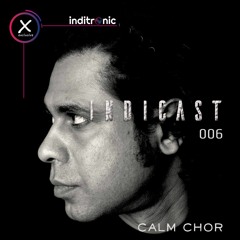 Indicast 006 - Calm Chor