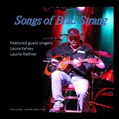 Brad Strang - Dirty One Horse Town (revised) 2019 - 4 12 CA9081900062 Vocal Laura Kelsey  (mastered)