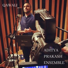 Qawali | Aditya Prakash Ensemble