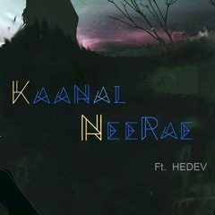 KAANAL NEERAE - G NI ft. HEDEV (Tamil EDM mix)