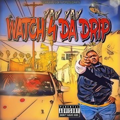 Watch 4 Da Drip