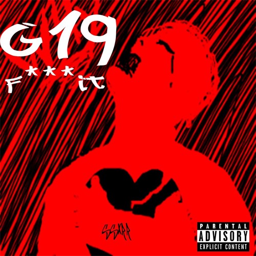 G19 - Fxck It (Prod. Mal Griffey)