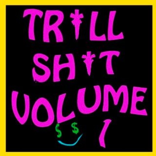 Trill Shit Volume 1