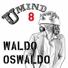 U Mind ep.8 Waldo Oswaldo