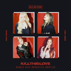 Black Pink - Kill This Love (Kehele Keff Hardstyle Bootleg)
