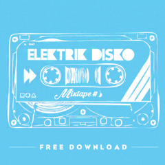 Elektrik Disko Mixtape #3 // FREE DOWNLOAD