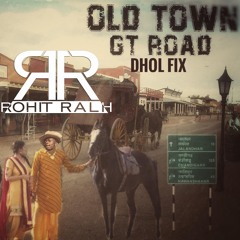 Old Town GT Road Dhol Fix - Rohit Ralh