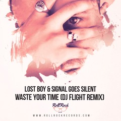 Lost Boy & Signal Goes Silent - Waste Your Time (Dj Flight Radio Mix2019)