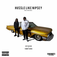 Hussle Like Nipsey - X3P & Tommy Gunnz