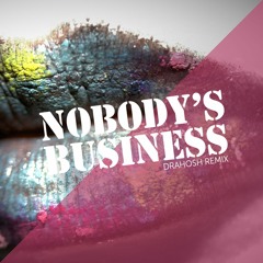 Drahosh - Nobody's Business  (FREE DOWNLOAD)