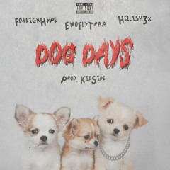Dog Days ft. Hellish3x (prod. Kid Side) - EmoFlyTrap X Foreign Hype