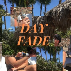 DAY FADE