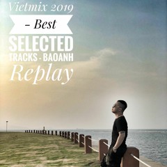 VIETMIX 2019 - Best Selected Tracks - BaoAnh Replay (09.04.2019)