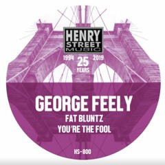 PREMIERE: GEORGE FEELY - YOU'RE THE FOOL (HENRY STREET MUSIC)