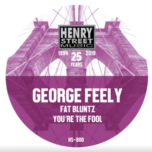 PREMIERE: GEORGE FEELY - YOU'RE THE FOOL (HENRY STREET MUSIC)
