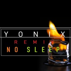 Mr.Wildfire-No Sleep(YONIX Remix)