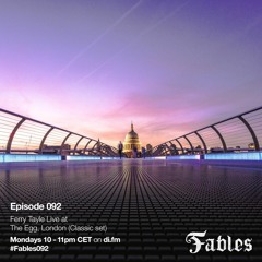 Ferry Tayle & Dan Stone - Fables 092 (Live at The Egg London / Classic Set)