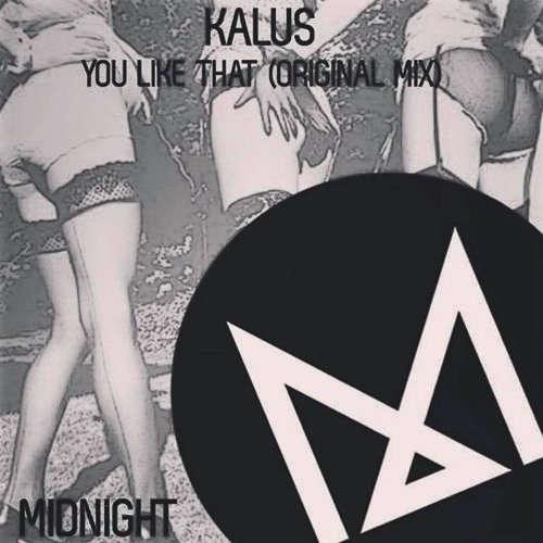 Kalus - You Like That (Kidd K Edit)