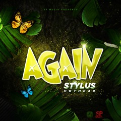 Stylus Hothead - Again [Feat. Sp Muzik]