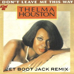 Thelma Houston - Don't Leave Me This Way (Jet Boot Jack Remix) FREE DOWNLOAD!