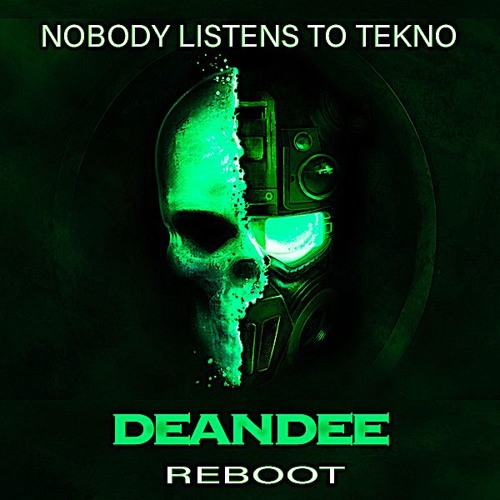 Nobody Listens To Tekno Dean Dee Reboot (FREE DOWNLOD)