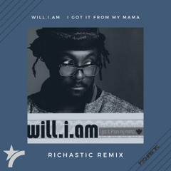 will.i.am - I Got It From My Mama - Richastic Remix (DJ Edit)