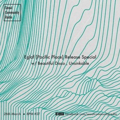 SCR Guest: Eglaf [Pacific Place] Release Special w/ Beautiful Disco, Unsinkable (March 26, 2019)