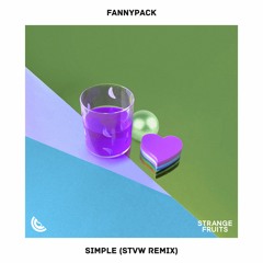 FANNYPACK - Simple (STVW Remix) OUT NOW!