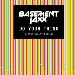 ** FREE DOWNLOAD *** Basement Jaxx - Do Your Thing - Stuart Ojelay Bootleg