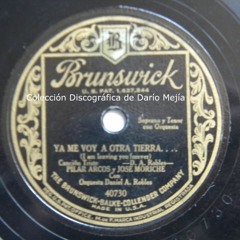 Ya me voy a otra tierra - Pilar Arcos y José Moriche con Orq. Daniel Alomía Robles - NY 9 Abril 1929