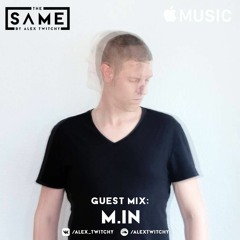 The Same Radioshow By Alex Twitchy - Guest Mix M.in