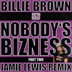 Billie Brown - Nobodys Bizness (Jamie Lewis Extended Remix)