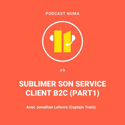 GOW#9 -Sublimer son service client B2C (part 1)I  Jonathan Lefevre (ex Captain Train)