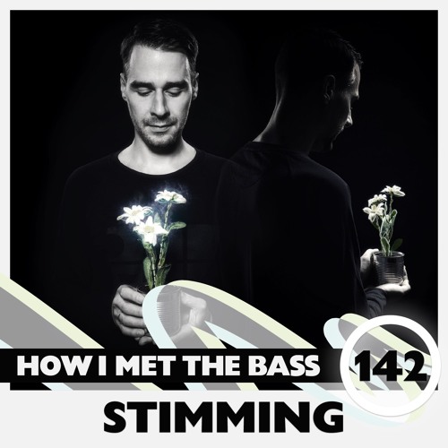 Stimming - HOW I MET THE BASS #142