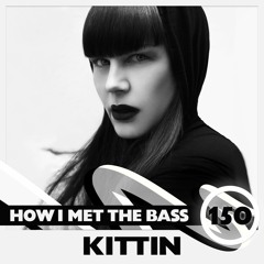 Kittin - HOW I MET THE BASS #150