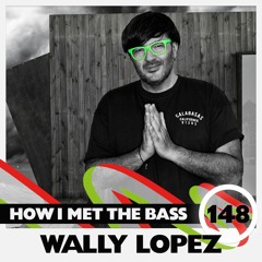 Wally Lopez - HOW I MET THE BASS #148