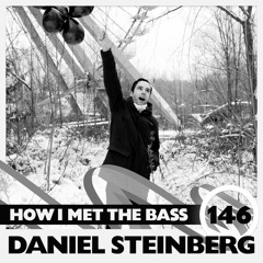 Daniel Steinberg - HOW I MET THE BASS #146