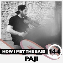 Paji - HOW I MET THE BASS #144