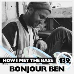 Bonjour Ben - HOW I MET THE BASS #139