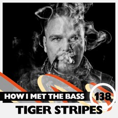 Tiger Stripes - HOW I MET THE BASS #138