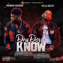 Dey Dont Know ft. Yella Beezy