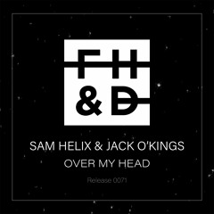 Sam Helix & Jack O'Kings - Over My Head