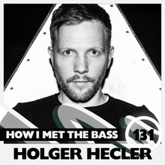Holger Hecler - HOW I MET THE BASS #131